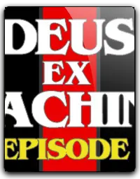 DEUS EX MACHINA: Episode 1