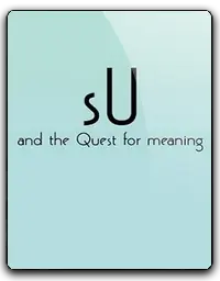 sU and the Quest For Meaning