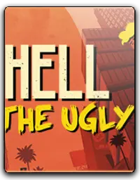 To Hell With The Ugly