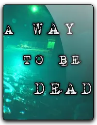 A Way To Be Dead