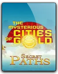 The Mysterious Cities of Gold: Secret Paths