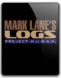 Mark Lanes Logs: Project HUMAN