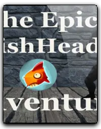 The Epic FishHead Adventure