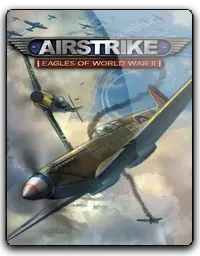 Airstrike Eagles of World War II