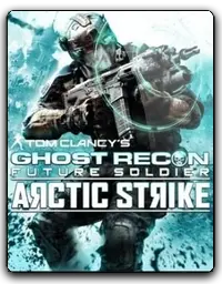 Tom Clancys Ghost Recon: Future Soldier Arctic Strike