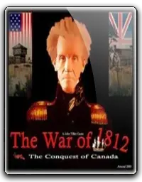 The War of 1812: The Conquest of Canada